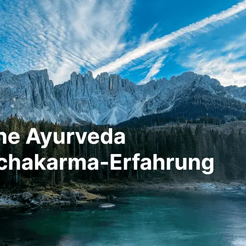 Meine Ayurveda Panchakarma-Erfahrung 7 Tage Entgiftung und Regeneration