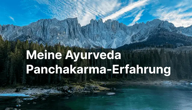 Meine Ayurveda Panchakarma-Erfahrung 7 Tage Entgiftung und Regeneration